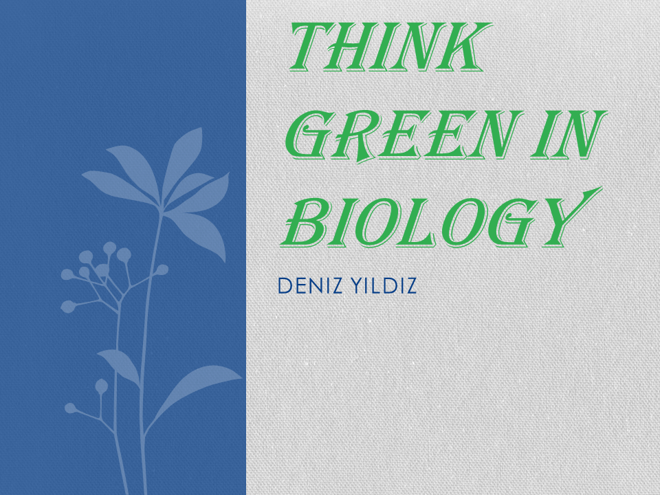 THINK GREEN IN BIOLOGY
